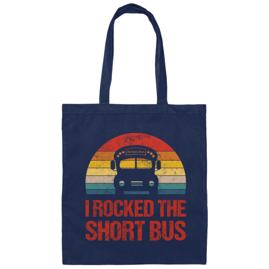 Short Bus Quote For Funny School Driver Gifts I Rocked The Short Bus Canvas Tote Bag