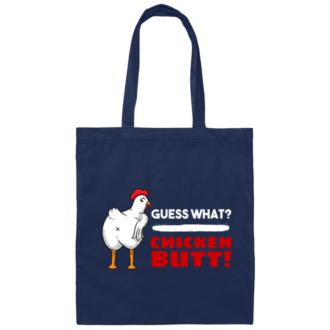 Guess What Chicken Butt, Funny Chicken, Best Chicken, What Butt Canvas Tote Bag