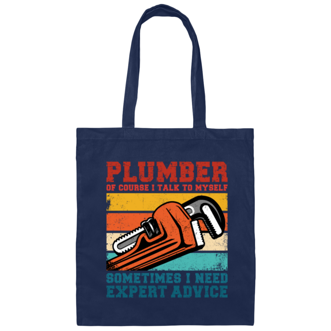 Plumber Of Course I Talk To Myself Sometimes I Need Expert Advice Canvas Tote Bag