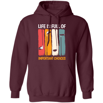 Life Is Full Of Important Choices, Retro Golf, Golfing Vintage Pullover Hoodie