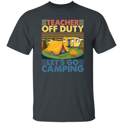Let's Go Camping Vintage, Teacher Off Duty, Teacher Vacation, Camping Gift Lover Unisex T-Shirt