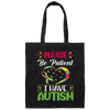 Please Be Patient, I Have Autism, Colorful Awareness Canvas Tote Bag
