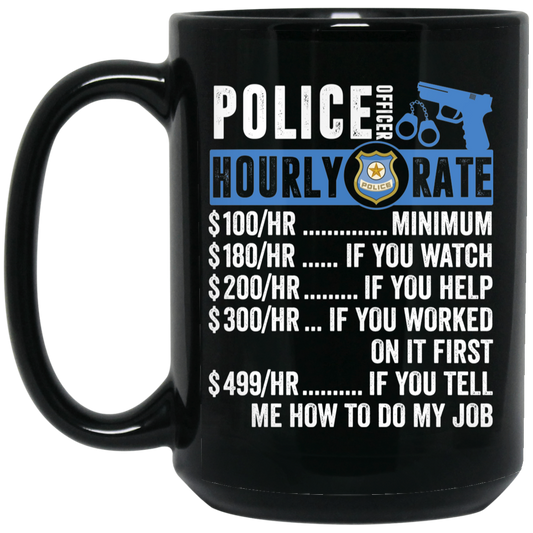 Police Officer Hourly Rate, Funny Police Officer, Best Of Police Officer Black Mug
