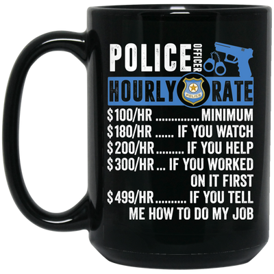 Police Officer Hourly Rate, Funny Police Officer, Best Of Police Officer Black Mug