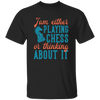 Jam Either Playing Chess Or Thinking About It, Chess Player Unisex T-Shirt