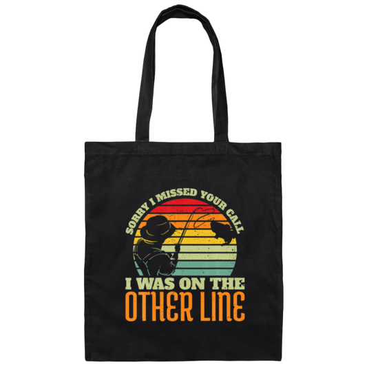 Fishing Life, Sorry I Missed Your Call Was On Other Line Vintage Canvas Tote Bag
