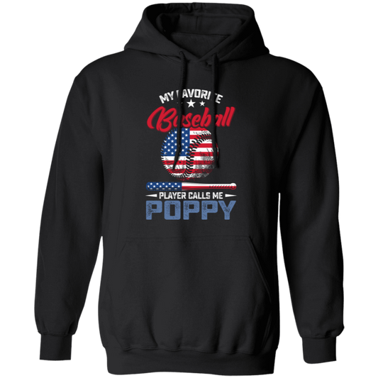 My Favorite Baseball Player Calls Me Poppy, American Baseball, Father's Day Gift Pullover Hoodie