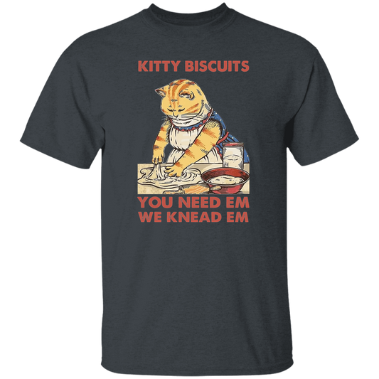 Kitty Biscuits, You Need Em, We Knead Em, Cute Cat, Cat Cooking Unisex T-Shirt