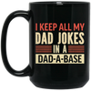 Father's Day Gifts, I Keep All My Dad Jokes In A Dad-A-Base Black Mug