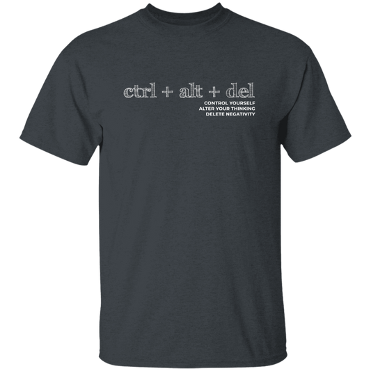 Ctrl Alt Del, Control Yourself, Alter Your Thinking, Delete Negativity Unisex T-Shirt