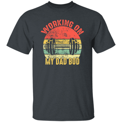 Funny Gym Fitness Workout, Working on My Dad Bod Unisex T-Shirt