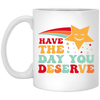 Have The Day You Deserve, Your Lucky Star, Groovy Happy Day White Mug