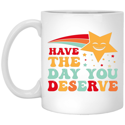 Have The Day You Deserve, Your Lucky Star, Groovy Happy Day White Mug