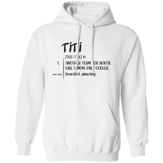 Another Term For Auntie, Like A Mom, Only Cooler, Beautiful Titi Pullover Hoodie