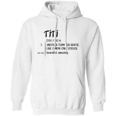 Another Term For Auntie, Like A Mom, Only Cooler, Beautiful Titi Pullover Hoodie