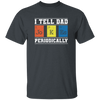 I Tell Dad Jokes Periodically, Chemistry Gift, Jokes With Chemistry Style Unisex T-Shirt