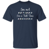 I Am Not Retired, I Am A Full Time Grandma, Gift For Grandma, Retire Lover Unisex T-Shirt