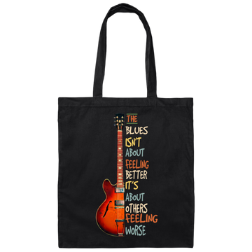 The Blues Is Not About Feelign Better, It Is About Others Feeling Worse Canvas Tote Bag