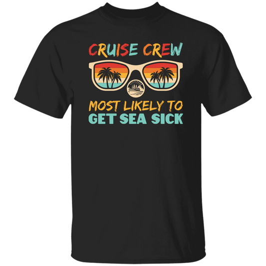 Cruise Crew Most Likely To Get Sea Sick, Love Cruise Unisex T-Shirt