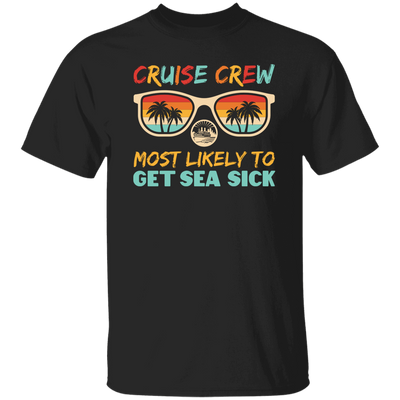 Cruise Crew Most Likely To Get Sea Sick, Love Cruise Unisex T-Shirt