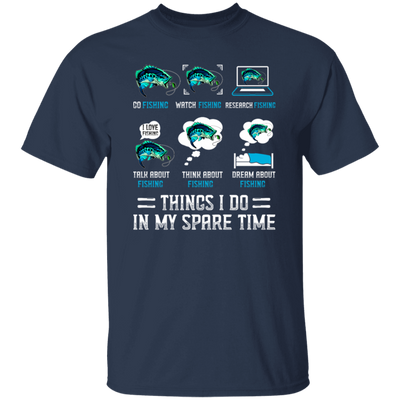 Fishing, Things I Do In My Spare Time Is Fishing Unisex T-Shirt