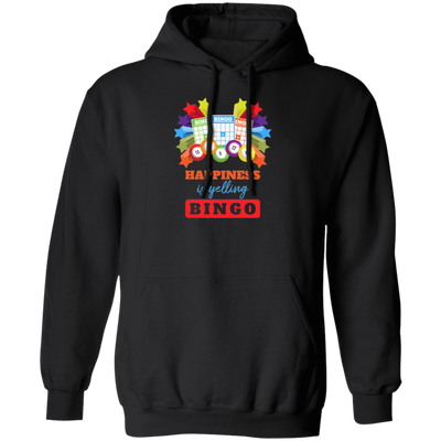 Happiness Is Yelling Bingo, Congratulation Bingo, Yelling Bingo Pullover Hoodie