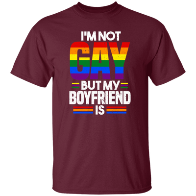 I'm Not Gay, But My Boyfriend Is, LGBT Pride's Day Gifts Unisex T-Shirt