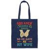 God Knew I Needed An Angel, So He Gave Me My Wife Canvas Tote Bag