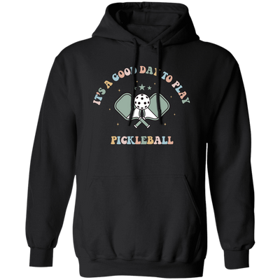 It's A Good Day To Play Pickleball, Groovy Pickleball Pullover Hoodie