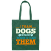 I Train Dogs Because I'm Born To Teach Them, Dog Trainer, Dog Training Teacher, Dog Lover Gift Canvas Tote Bag