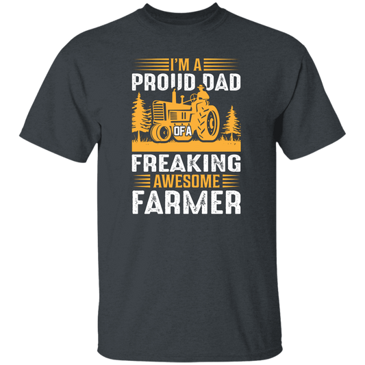 I'm A Proud Dad Of A Freaking Awesome Farmer, Farming Unisex T-Shirt