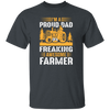 I'm A Proud Dad Of A Freaking Awesome Farmer, Farming Unisex T-Shirt