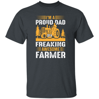 I'm A Proud Dad Of A Freaking Awesome Farmer, Farming Unisex T-Shirt