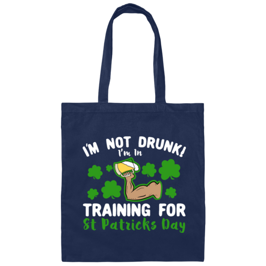 I’m Not Drunk! I’m In Training For St Patricks Day Canvas Tote Bag