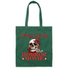 Horror Movie, I Would Totally Survive In A Horror Movie Canvas Tote Bag
