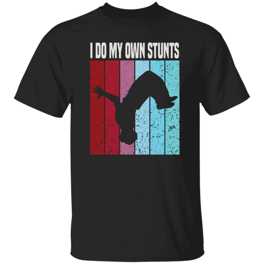 Freerunner Likes Extreme Sports Perfect For Your Running Climbing I Do My Own Stunts Unisex T-Shirt