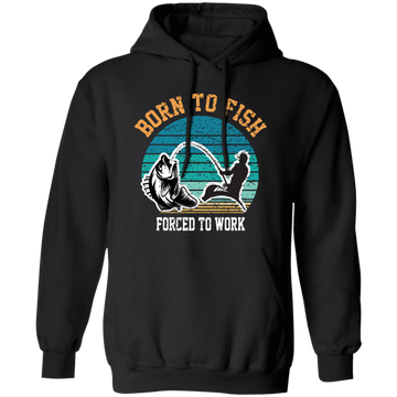 Born To Fish Forced To Work, Retro Fishing, Fishing Man Pullover Hoodie