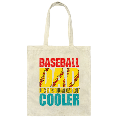 Baseball Dad, Like A Regular Dad But Cooler, Cool Dad Play Baseball Canvas Tote Bag