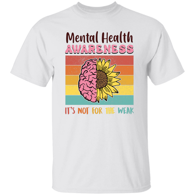 Mental Health Aweness, It's Not For The Weak, Retro Mental Health Unisex T-Shirt