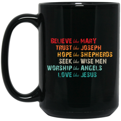 Believe Like Mary, Trust Like Joseph, Hope Like Shepherds Black Mug