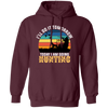 Today I Am Going Hunting I Will Do It Tomorrow Vintage Hunter Wildlife Pullover Hoodie