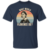 What Would Florence Do, Retro Florence, Florence Nurse Unisex T-Shirt