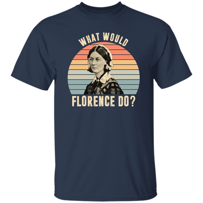 What Would Florence Do, Retro Florence, Florence Nurse Unisex T-Shirt