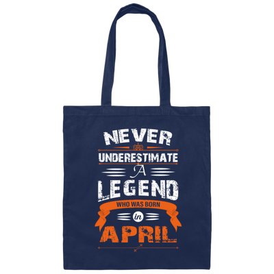 Never Underestimate A Legend, Who Was Born In April, Retro Legendary Canvas Tote Bag