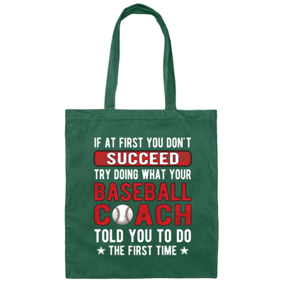 If At First You Don_t Succeed Try Doing What YourBaseball Coach Told You To Do The First Time Canvas Tote Bag