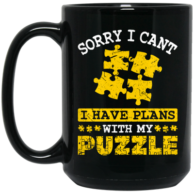 Sorry I Cant, I Have Plans With My Puzzle, Puzzle Lover Black Mug