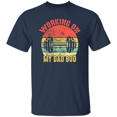 Funny Gym Fitness Workout, Working on My Dad Bod Unisex T-Shirt