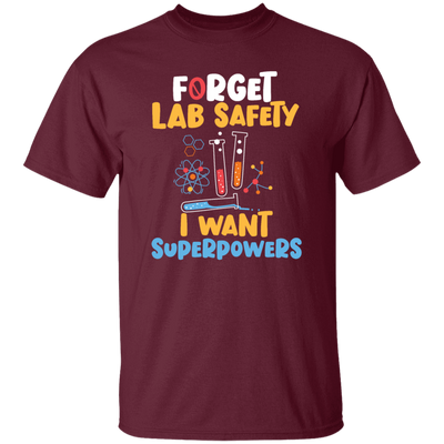 I Want Superpowers, School Nerd, Funny Teacher, Forget Lab Safety, Nerd Gift Unisex T-Shirt