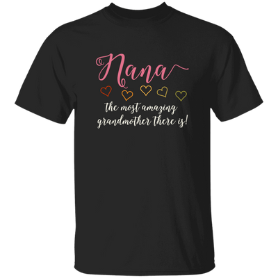 Nana Gift, Love Grandma, The Most Amazing Grandmother There Is Unisex T-Shirt