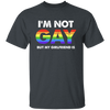 I'm Not Gay, But My Girlfriend Is, LGBT Pride's Day Gifts Unisex T-Shirt